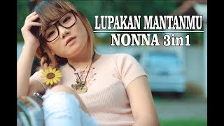 Download lagu NONNA 3in1 - LUPAKAN MANTANMU mp3