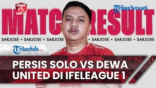 Persis Hari Ini: IFeLeague 1 Persis Solo vs Dewa United: Baim Siapkan Counter Strategi