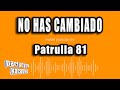 Patrulla 81 - No Has Cambiado (Versión Karaoke) - PARTY TYME KARAOKE EN ESPAÑOL Patrulla 81 - No Has Cambiado (Versión Karaoke)