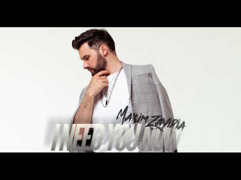I need you now - Maxim Zavidia