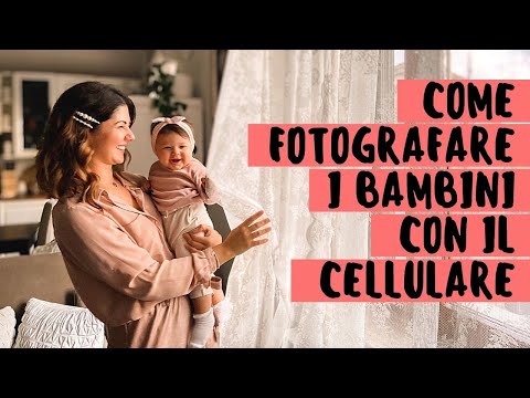 Come fotografare i bambini con il cellulare