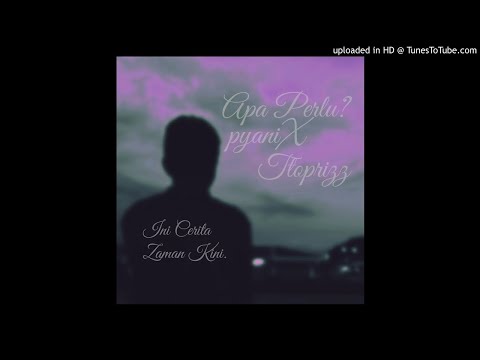 pyaniX - Apa Perlu feat. Ttoprizz