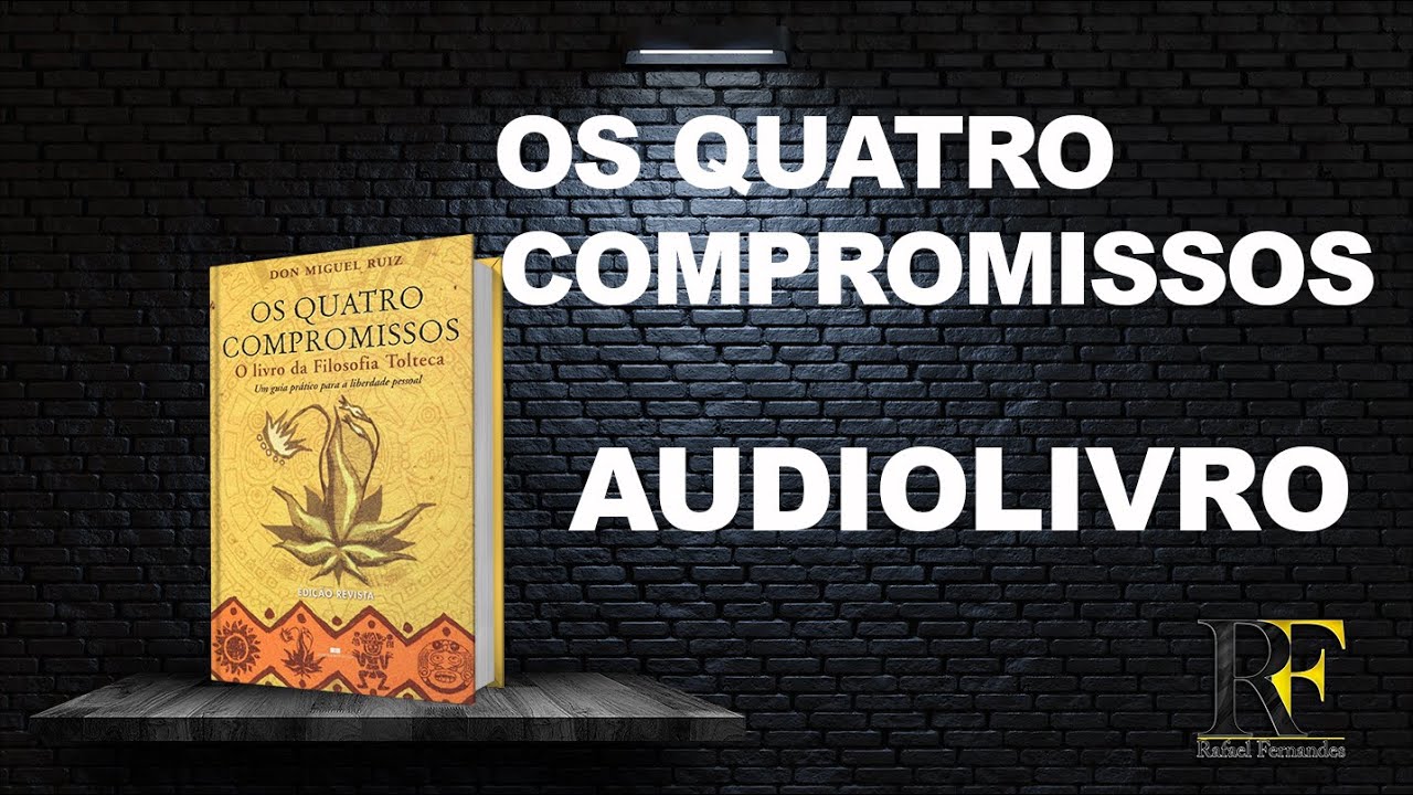 (Mentoria 10x1) - Os Quatro Compromissos - Don Miguel Ruiz - [Audiobook]