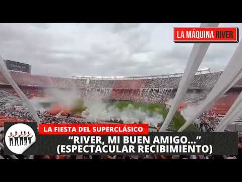 ""RIVER, MI BUEN AMIGO..." (ESPECTACULAR RECIBIMIENTO EN EL SUPERCLÁSICO)" Barra: Los Borrachos del Tablón • Club: River Plate