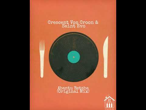 Crescent Von Croon, Saint Evo - Abantu Betshe (Original Mix)