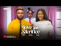 LOVE AND SACRIFICE MAURICE SAM SHAZNAY OKAWA 2025 FULL NIGERIAN MOVIE