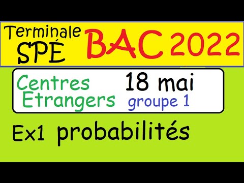 Corrigé BAC 2022 18 mai -Centre étrangers Groupe I -Ex1 probabilités Term spé maths