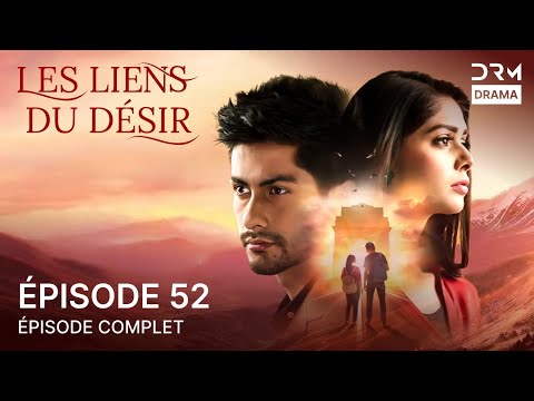 Les Liens Du Désir | Épisode 52 | Romantique Indien en Français – Un Drame Blockbuster | 5B1O