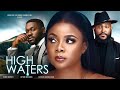 HIGH WATERS - Bimbo Ademoye, Deyemi Okolawon, Blossom Chukwujekwu | Trending Nollywood Movie