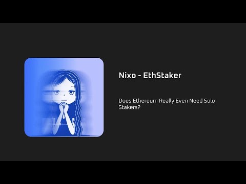 DAPPCON 2024: Does Ethereum Really Even Need Solo Stakers? - Nixo