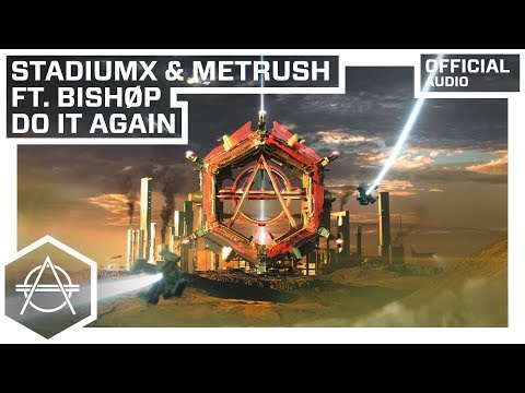 Stadiumx & Metrush - Do It Again ft. BISHØP (Official Audio)