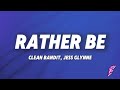 Clean Bandit Jess Glynne Rather Be Lyrics