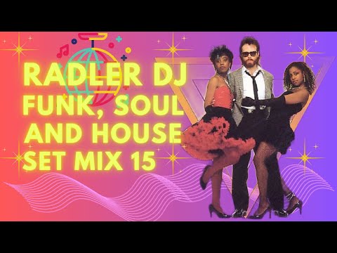 RADLER DJ - FUNK SOUL & HOUSE - SET MIX 15