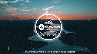What Would You Do - LVNDSCAPE x Ruby Prophet [ SF Record&#39;s]