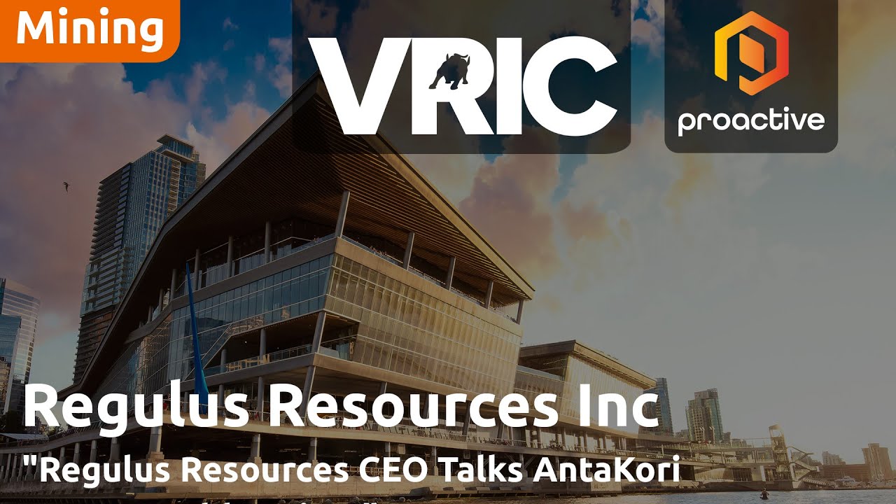 Regulus Resources highlights AntaKori’s growth potential & strategic approach at VRIC