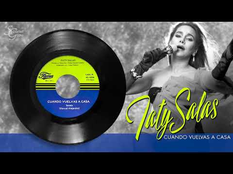 𝐓𝐚𝐭𝐲 𝐒𝐚𝐥𝐚𝐬 - Cuando vuelvas a casa
