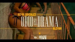 Remik Gonzalez - Odio El Drama (Ft. Alemán) (Video Oficial) (Preview 2018)