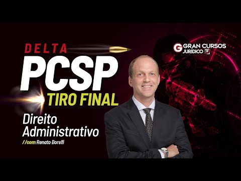 Concurso DELTA PC SP - Tiro final | Direito Administrativo com Renato Borelli