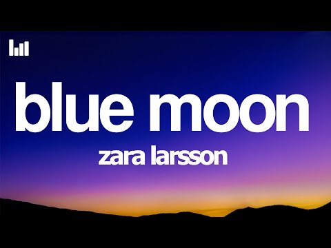 Zara Larsson - Blue Moon (Lyrics)