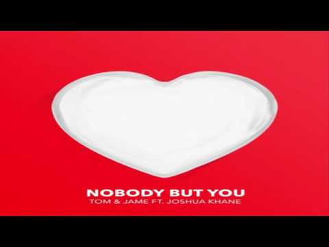 Tom & Jame feat. Joshua Khane - Nobody But You