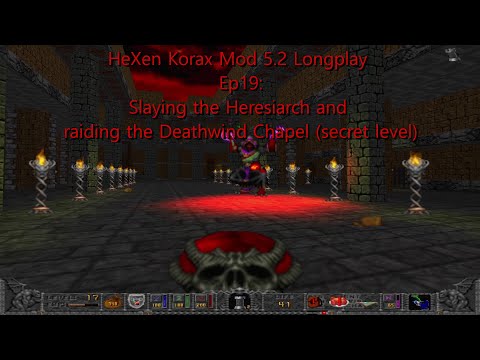 HeXen Korax Mod Ep19: Slaying the Heresiarch and raiding the Deathwind Chapel (secret level)