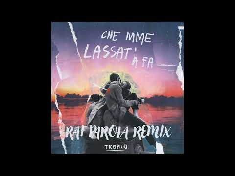 TROPICO - Che Mme Lassat' A Fa (Raf Parola Remix)