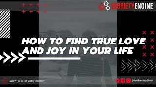 How To Find True Love and Joy In Your Life
