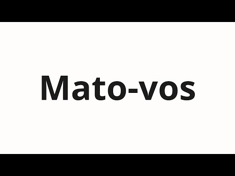 How to pronounce Mato-vos