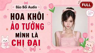 Download lagu Full Audio || Hoa Khôi Ảo Tưởng Mình Là Chị Đại  | Bảo Bối Audio mp3