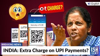 INDIA: Extra Charge on UPI Payments?