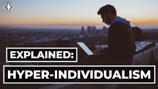 The Problem With Hyper-Individualism
