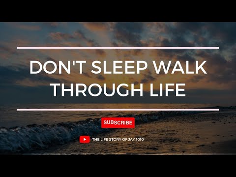 Live an Awesome Life - Don't Sleep Walk through Life #motivationalvideo