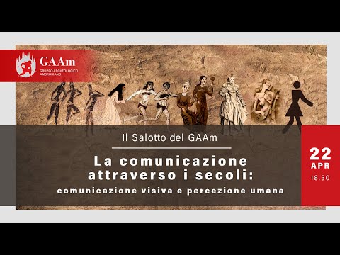 Il Salotto del GAAm - "La comunicazione attraverso i secoli: comunicazione visiva e percezione"