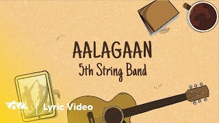 Aalagaan - 5th String Band (Official Lyric Video)