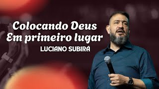 Pr Luciano Subirá - Colocando Deus em primeiro lugar.
