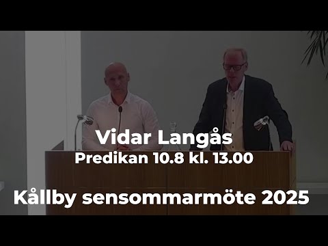 Kållby sensommarmöte 2025 - Vidar Langås - Predikan 10.8 kl. 13.00