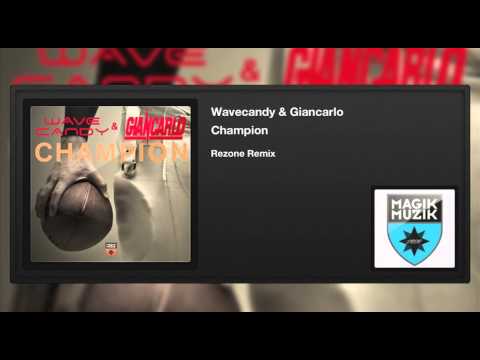 Wavecandy & Giancarlo - Champion (Rezone Remix)