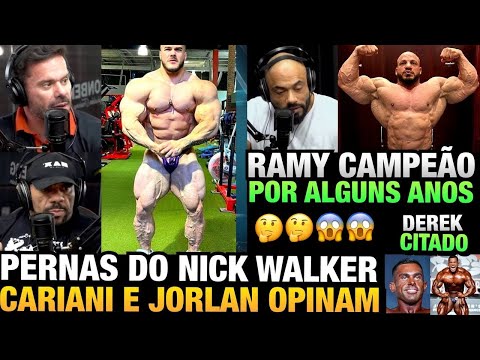 CARIANI E JORLAN CRITICAM NICK WALKER (VARIZES) - BIG RAMY VAI CONTINUAR SENDO MR OLYMPIA POR ANOS ?