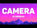 Ed Sheeran - Camera (Lyrics)