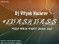 Dj Vityok Nazarov #EBASH BASS ⓴⓮ #TRAP #SWAG ...