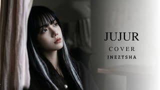 Download lagu Jujur – Radja | Cover by Ineztsha (Video clip Ineztsha)  mp3