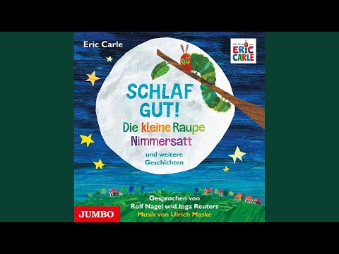 Kapitel 1 - Schlaf gut! Die kleine Raupe Nimmersatt und weitere Geschichten