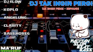 Download lagu DJ TAK INGIN PERGI - RISWANDI || MA'RUF PRODUCTION || PSSB || DJ SLOW BASS RODOK KOPLO mp3