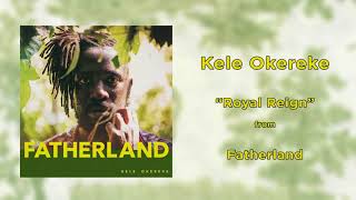 Kele Okereke - Royal Reign | Fatherland | 2017 | HQ AUDIO