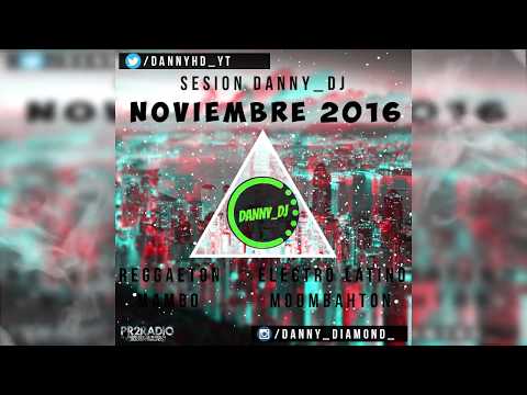 Sesión Noviembre 2016 (DannyDJ) [Mambo, Reggaeton, Merengue, Electro Latino, Electro & Bounce]