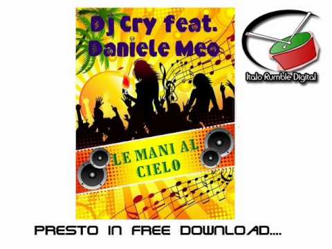 Dj Cry feat. Daniele Meo - Le mani al cielo (Danza Kuduro)