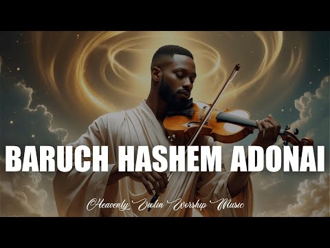 12h Heavenly Violin Worship Music | BARUCH HASHEM ADONAI | Peaceful Instrumental Worship
