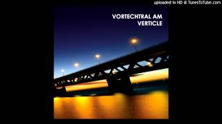 Vortechtral AM - Legends (Ambient Dub)