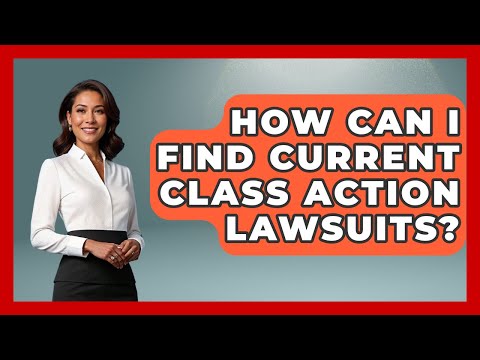 How Can I Find Current Class Action Lawsuits? - Making Politics Simple