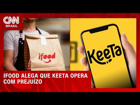 Ifood vai ao Cade contra Keeta por práticas predatórias | CNN Mercado